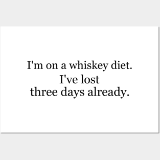 I'm on a whiskey diet. I've lost three days already. Posters and Art